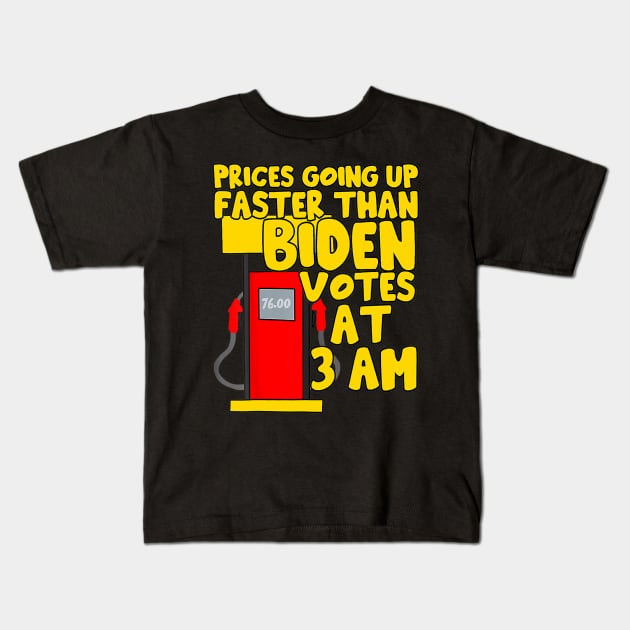 Gas prices are going up faster than Biden votes at 3 am Kids T-Shirt by patelmillie51